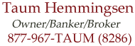 Taum Hemmingsen Owner/Banker/Broker